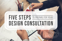 Five Steps To Prepare For Your Design Consultation