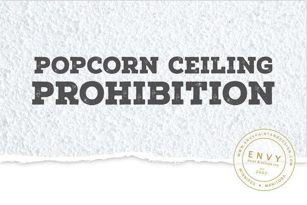 Popcorn Ceiling Prohibition Envy